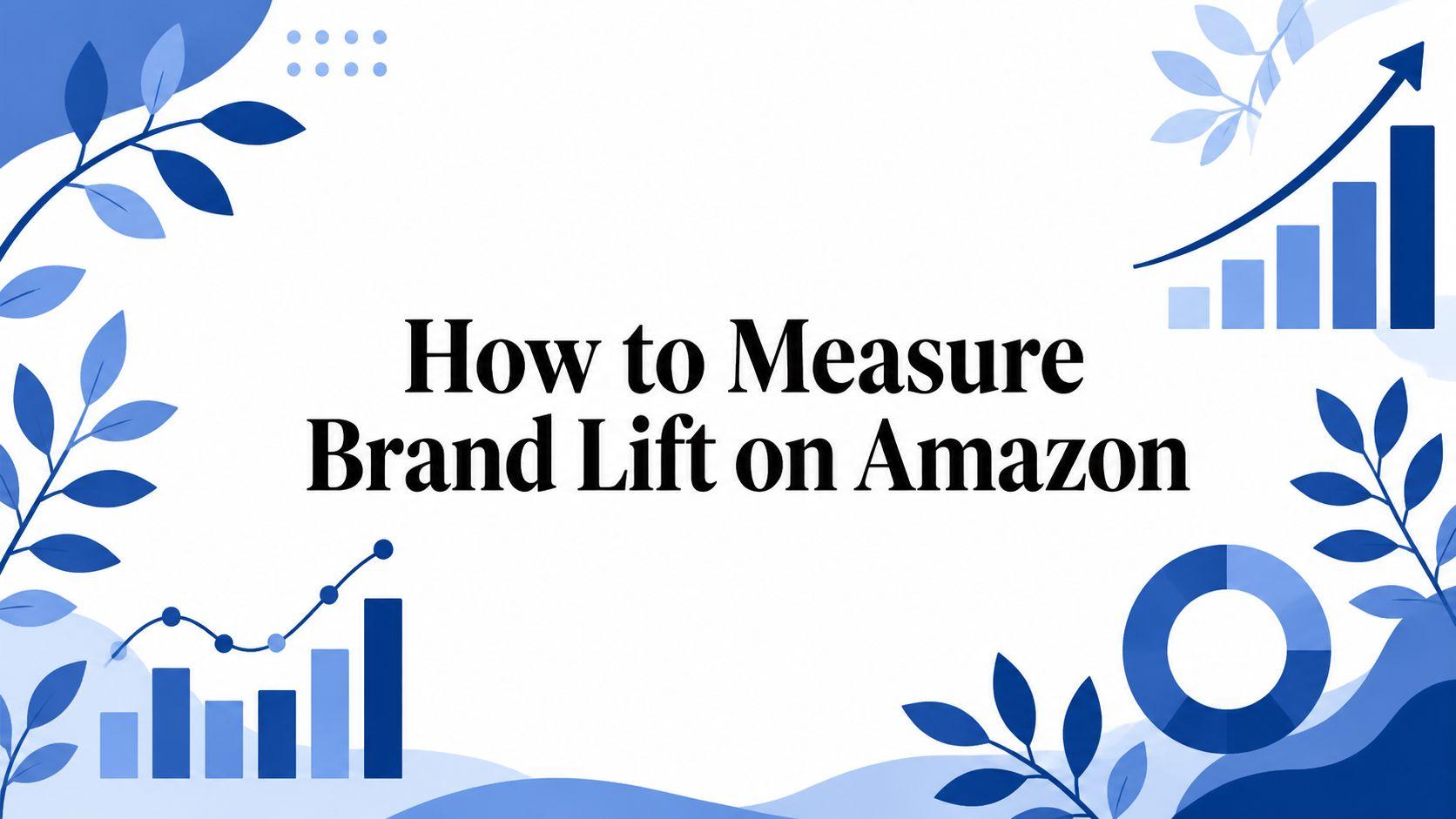 How to Measure Brand Lift on Amazon