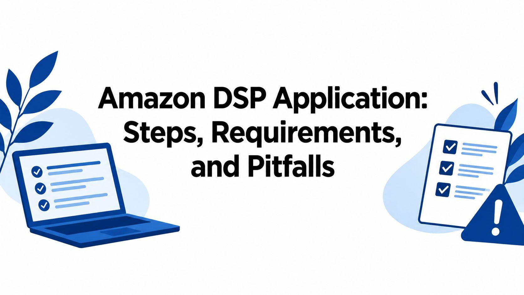 Amazon DSP Application: Steps, Requirements, and Pitfalls